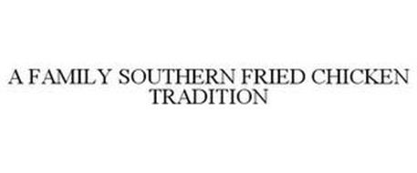 A FAMILY SOUTHERN FRIED CHICKEN TRADITION