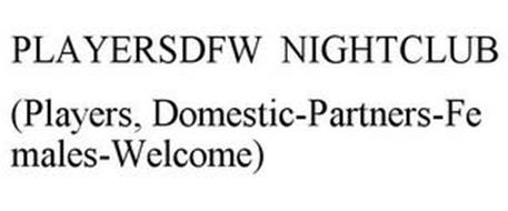 PLAYERSDFW PLAYERS DOMESTIC PARTNERS FEMALES WELCOME