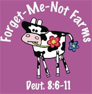 FORGET-ME-NOT FARMS DEUT. 8:6-11