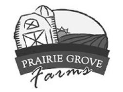 PRAIRIE GROVE FARMS Trademark of Prairie Grove Farms of Iowa, LLC ...