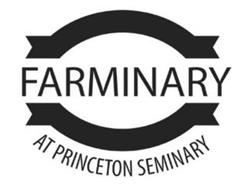 FARMINARY AT PRINCETON SEMINARY