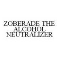 ZOBERADE THE ALCOHOL NEUTRALIZER
