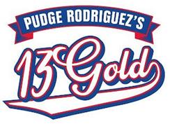 PUDGE RODRIGUEZ'S 13 GOLD