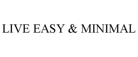 LIVE EASY & MINIMAL