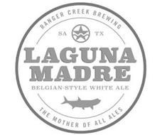 RANGER CREEK BREWING SA TX LAGUNA MADRE BELGIAN-STYLE WHITE ALE THE MOTHER OF ALL ALES
