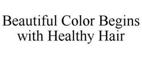 BEAUTIFUL COLOR BEGINS WITH HEALTHY HAIR