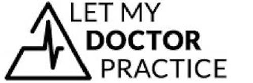 LET MY DOCTOR PRACTICE