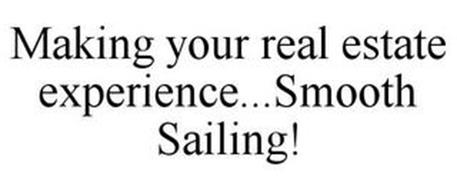 MAKING YOUR REAL ESTATE EXPERIENCE...SMOOTH SAILING