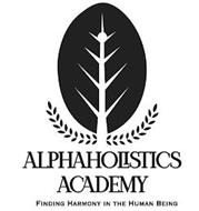 ALPHAHOLISTICS ACADEMY FINDING HARMONY IN THE HUMAN BEING