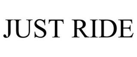 JUST RIDE Trademark of RIDE GROUP, INC. Serial Number: 86530127 ...