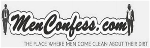MENCONFESS.COM THE PLACE WHERE MEN COME CLEAN ABOUT THEIR DIRT