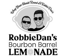 WRAP YOUR HANDS ROUND A ROBBIEDAN'S ROBBIEDAN'S BOURBON BARREL LEMONADE