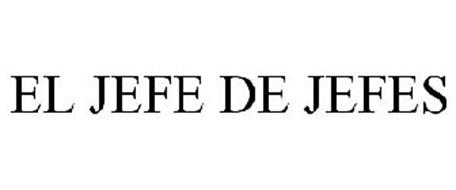 EL JEFE DE JEFES Trademark of Rodriguez, Israel Hernandez. Serial ...