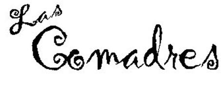 LAS COMADRES Trademark of RODRIGUEZ, ALICIA. Serial Number: 77419095 ...