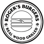 ROGER'S BURGERS REAL WOOD GRILLED
