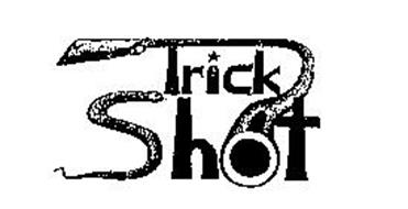TRICK SHOT