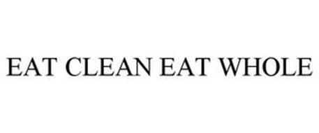 EAT CLEAN EAT WHOLE