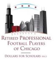 RETIRED PROFESSIONAL FOOTBALL PLAYERS OF CHICAGO DOLLARS FOR SCHOLARS 501C3