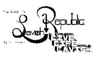 LAVI$H REPUBLIC LIVE LIFE LAVISH THE LAVISH LIFE BY ALL MEANS