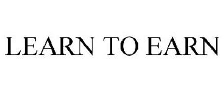 LEARN TO EARN Trademark of Select Development and Contracting LLC Serial Number: 85099811 ...