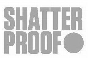 SHATTERPROOF Trademark of SHATTERPROOF, A NON-PROFIT CORPORATION ...