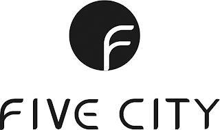 F FIVE CITY