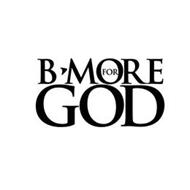 B-MORE FOR GOD