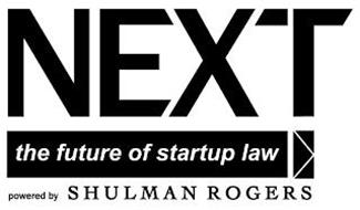 NEXT THE FUTURE OF STARTUP LAW POWERED BY SHULMAN ROGERS