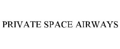 PRIVATE SPACE AIRWAYS Trademark of Silver Air Group, Inc.. Serial ...