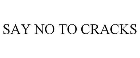 SAY NO TO CRACKS