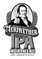 MERIWETHER IPA INDIA PALE ALE THE SEARCH IS OVER!