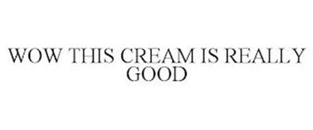 WOW THIS CREAM IS REALLY GOOD