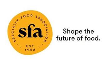 SFA SPECIALTY FOOD ASSOCIATION EST 1952 SHAPE THE FUTURE OF FOOD.