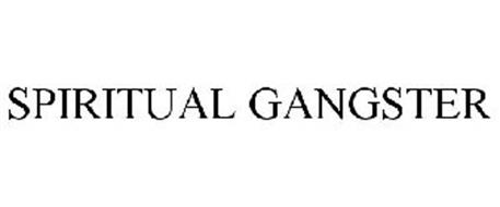 SPIRITUAL GANGSTER Trademark of SPIRITUAL GANGSTER HOLDINGS, INC ...