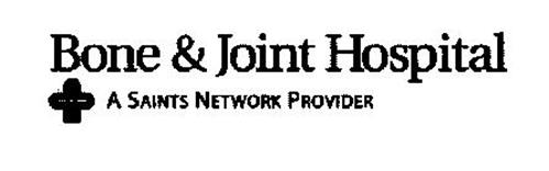 BONE & JOINT HOSPITAL A SAINTS NETWORK PROVIDER