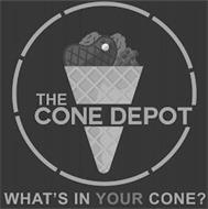 THE CONE DEPOT WHAT'S IN YOUR CONE?