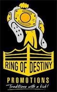 RING OF DESTINY PROMOTIONS TRADITIONS WITH A KICK!