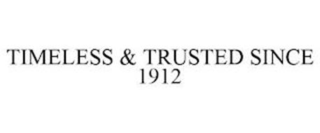 TIMELESS & TRUSTED SINCE 1912