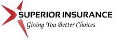 SUPERIOR INSURANCE GIVING YOU BETTER CHOICES Trademark of