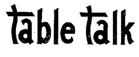 TABLE TALK Trademark of TABLE TALK PASTRY COMPANY INCORPORATED Serial ...