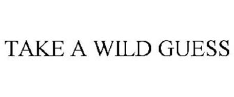 A WILD Trademark of a Wild Guess, Serial Number: 78790809 :: Trademarkia Trademarks