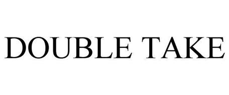 DOUBLE TAKE Trademark of Take-Two Interactive Software, Inc.. Serial ...
