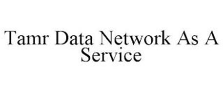 TAMR DATA NETWORK AS A SERVICE