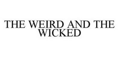 THE WEIRD AND THE WICKED