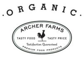 · ORGANIC · ARCHER FARMS TASTY FOOD TASTY PRICE SATISFACTION GUARANTEED PREMIUM FOOD PRODUCTS