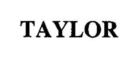 TAYLOR Trademark of TAYLOR PRECISION PRODUCTS, INC. Serial Number ...