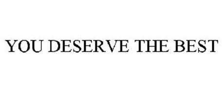 YOU DESERVE THE BEST Trademark of TCBY Systems, LLC. Serial Number ...