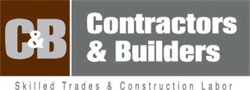 C&B CONTRACTORS & BUILDERS SKILLED TRADES & CONSTRUCTION LABOR ...