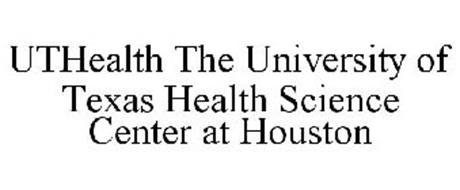 UTHEALTH THE UNIVERSITY OF TEXAS HEALTH SCIENCE CENTER AT HOUSTON ...