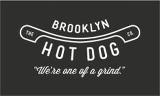 The Brooklyn Hot Dog Co We Re One Of A Grind Trademark Of The